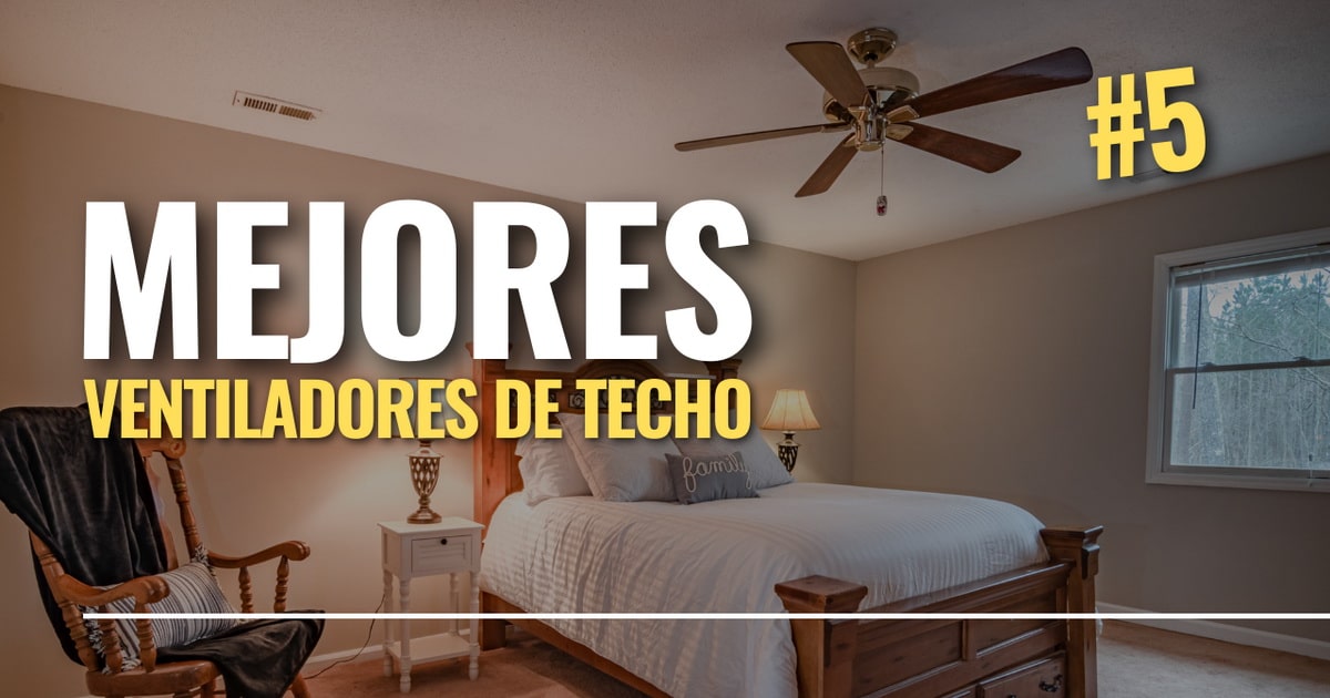 Los mejores ventiladores de techo del mercado