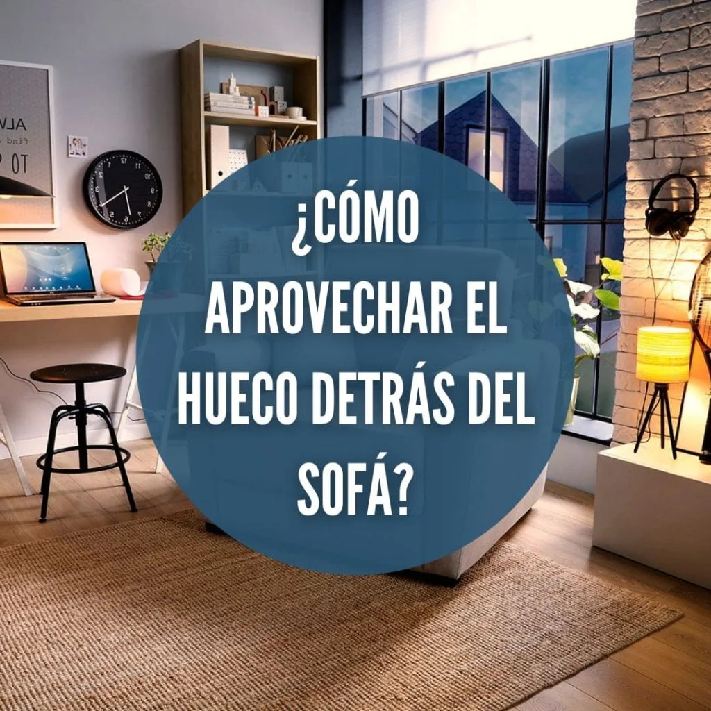 Aprovechar hueco detrás del sofá