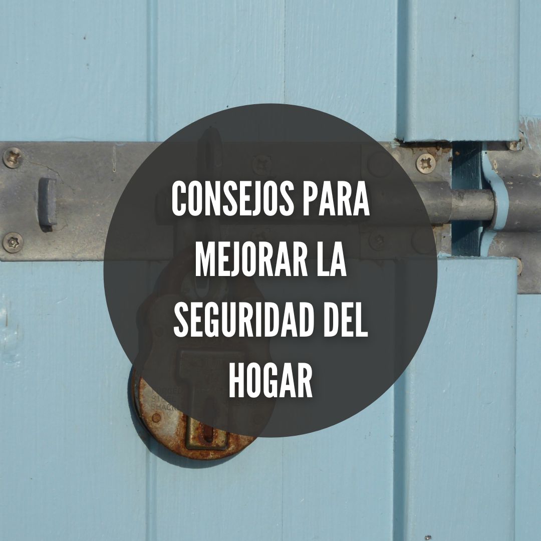 Consejos para Mejorar la Seguridad del Hogar